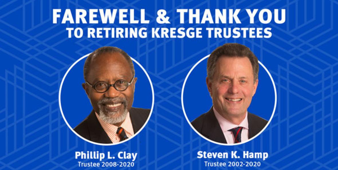 Retiring Kresge Trustees Philip L. Clay and Steven K. Hamp Retiring Kresge Trustees Philip L. Clay and Steven K. Hamp