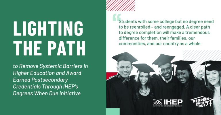 A graphic with a block of text on a green background on the left said that says:  Lighting the Path to Remove Systemic Barriers in Higher Education and Award Earned Postsecondary Credentials through their Degrees When Due Initiative. On the right side is a photo of five college grads in cap and gown with the text of a quote" "Students with some college but no degree need to be reenrolled - and reengaged. A clear path to degree completion will make a tremendous difference for them, their families, our communities, and our country as a whole.
