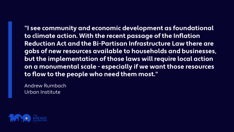 Quote card: "I see community and economic development as foundational to climate action. With the recent passage of the Inflation Reduction Act and the Bi-Partisan Infrastructure Law, there are gobs of new resources available to households and businesses. Still, the implementation of those laws will require local action on a monumental scale — especially if we want those resources to flow to the people who need them most." - Andrew Rumbach, Urban Institute