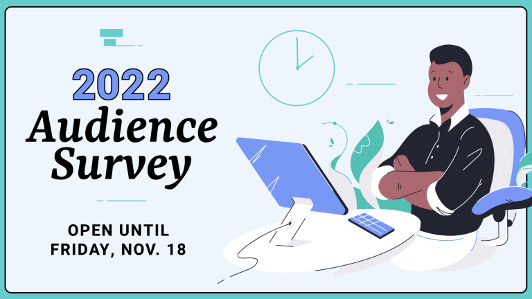 2022 Audience Survey Open Until Friday, Nov. 18