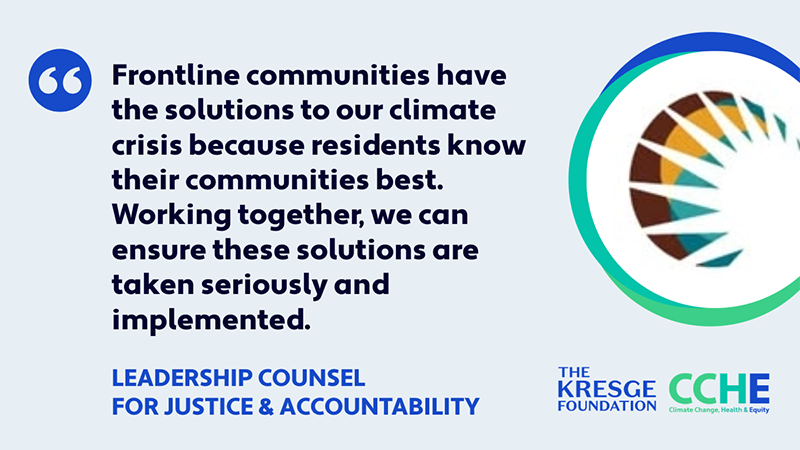Quote card: "Frontline communities have the solutions to our climate crisis because residents know their communities best. Working together, we can ensure these solutions are taken seriously and implemented." - Leadership Counsel for Justice & Accountabiity