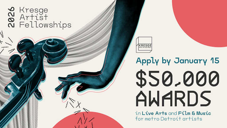 2026 Kresge Artist Fellowships | Apply by January 15 $50,000 Awards in Live Arts and Film & Music for metro Detroit artists
