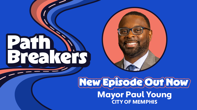 PathBreakers: New episode out now with Mayor Paul Young, City of Memphis
