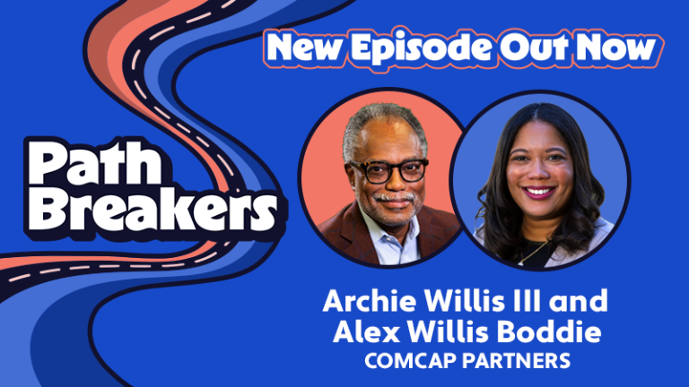 The Kresge Foundation PathBreakers New Episode Out Now: Archie Willis III and Alex Willis Bodie, Comcap partners