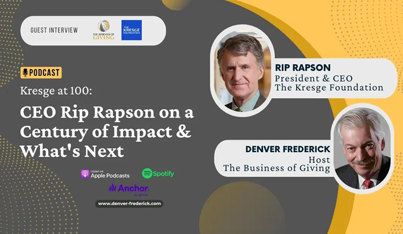 Kresge at 100: CEO Rip Rapson on a Century of Impact & What's Next. A podcast with RIp Rapson and Denver Frederick, host of The Business of Giving